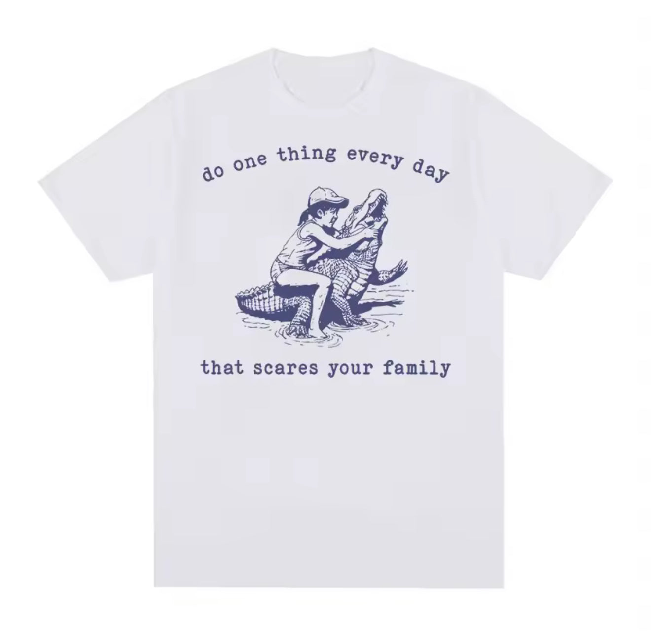 Do One Thing Every Day That Scares Your Family Tee