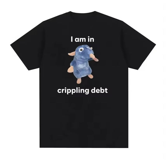 I Am In Crippling Debt Unisex Tee